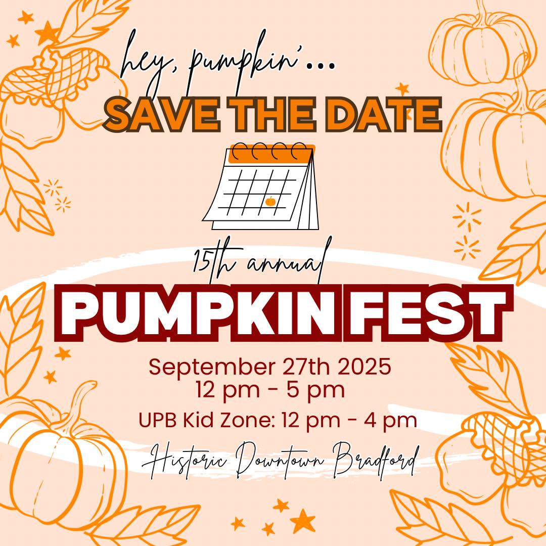 Graphic image for PumpkinFest. Text includes: "Hey pumpkin... Save the date, 15th Annual Pumpkin Fest, September 27th, 2025 | 12pm - 5pm | UPB Kid Zone: 12pm - 4pm | Historic Downtown Bradford